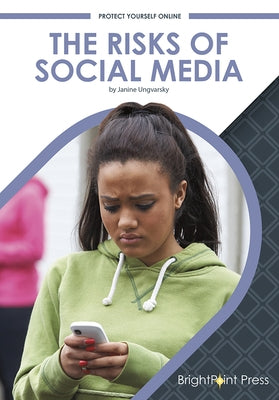 The Risks of Social Media by Ungvarsky, Janine
