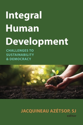 Integral Human Development: Challenges to Sustainability and Democracy by Azétsop, Jacquineau