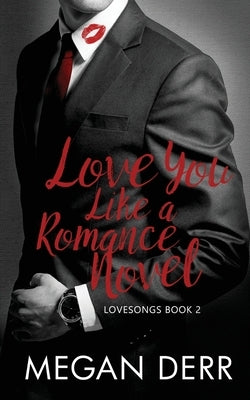 Love You Like a Romance Novel by Derr, Megan