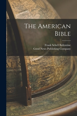 The American Bible by Ballentine, Frank Schell