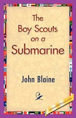 The Boy Scouts on a Submarine by Blaine, John