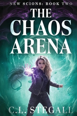 The Chaos Arena by Stegall, C. L.