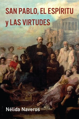 San Pablo, el Espíritu y las Virtudes by Naveros, Nélida