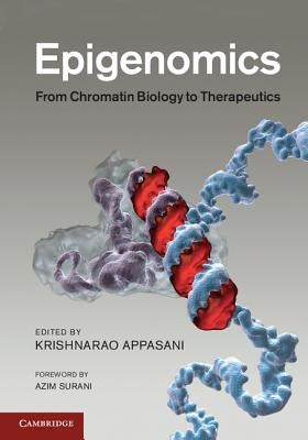 Epigenomics: From Chromatin Biology to Therapeutics by Appasani, Krishnarao