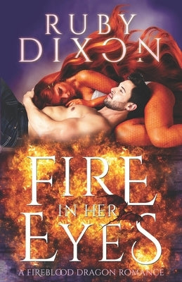 Fire In Her Eyes: A Post-Apocalyptic Dragon Shifter Romance by Dixon, Ruby