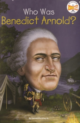 Who Was Benedict Arnold? by Buckley, James