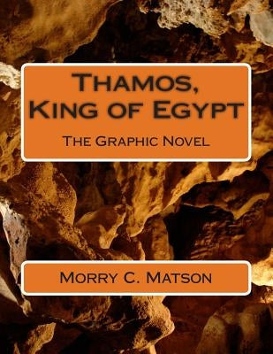 Thamos, King of Egypt: The Graphic Novel by Matson, Morry C.