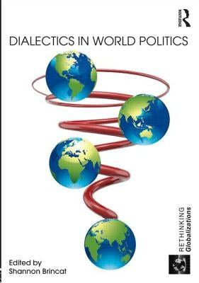 Dialectics in World Politics by Brincat, Shannon