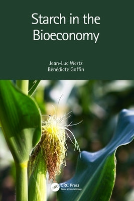 Starch in the Bioeconomy by Wertz, Jean-Luc