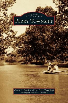 Perry Township by Smith, Casey a.