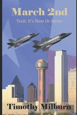 March 2nd: Texit: It's Now or Never by Milburn, Timothy
