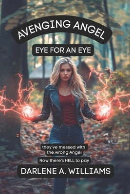 Avenging Angel: Eye for an Eye by Williams, Darlene a.