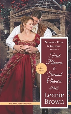 First Blooms and Second Chances: Nature's Fury and Delights by Brown, Leenie