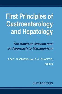 First Principles of Gastroenterology and Hepatology by Shaffer, E. A.