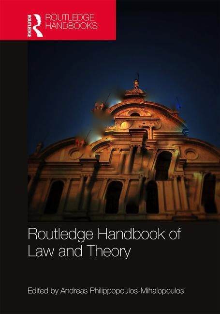 Routledge Handbook of Law and Theory by Philippopoulos-Mihalopoulos, Andreas