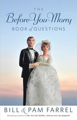 The Before-You-Marry Book of Questions by Farrel, Bill