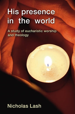 His Presence in the World by Lash, Nicholas Langrishe Alleym