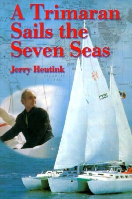 A Trimaran Sails the Seven Seas by Heutink, Jerry