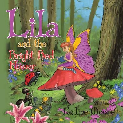 Lila and the Bright Red Flower by Moore, Pauline
