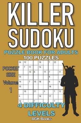 Killer Sudoku Puzzle Book for Adults: 100 MIXED LEVEL POCKET SIZE PUZZLES (Volume 1). Makes a great gift for teens and adults who love puzzles. by Books, Agk