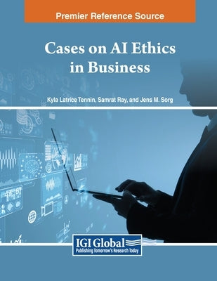 Cases on AI Ethics in Business by Tennin, Kyla Latrice