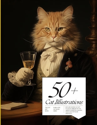 50+ Cat Illustrations Purr-fectly Illustrated: A Visual Feast for Cat Lovers - Artistry, Elegance, and Endless Charm by V, Carlos