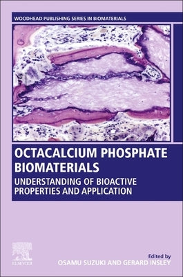 Octacalcium Phosphate Biomaterials: Understanding of Bioactive Properties and Application by Insley, Gerard