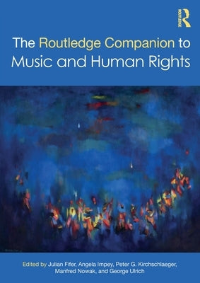 The Routledge Companion to Music and Human Rights by Fifer, Julian