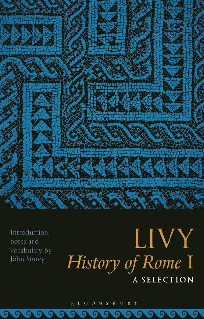 Livy, History of Rome I: A Selection by Storey, John