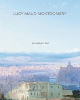 Rila of Ingleside by Montgomery, Lucy Maud