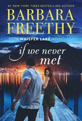 If We Never Met by Freethy, Barbara