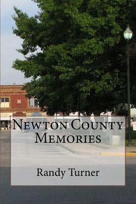 Newton County Memories by Turner, Randy
