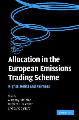 Allocation in the European Emissions Trading Scheme: Rights, Rents and Fairness by Ellerman, A. Denny