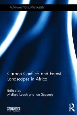 Carbon Conflicts and Forest Landscapes in Africa by Leach, Melissa