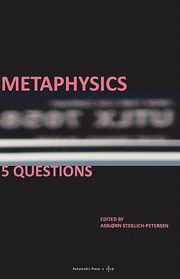 Metaphysics: 5 Questions by Steglich-Petersen, Asbjn