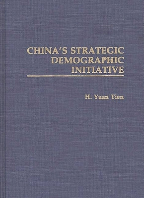 China's Strategic Demographic Initiative by Tien, H. Yuan