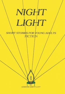 Night Light: Short Stories for Young Adults by Lott, Adrienne Kristy