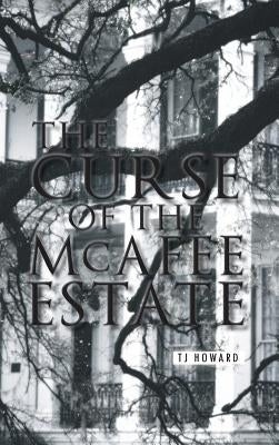 The Curse of the McAfee Estate by Howard, Tj