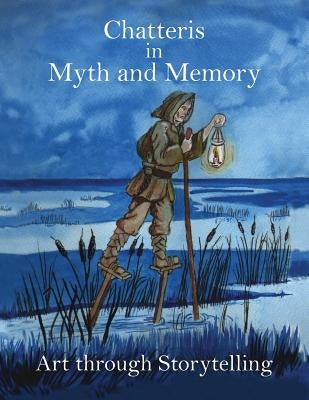 Chatteris in Myth and Memory: Art through Storytelling by Howat, Polly