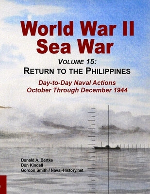 World War Ii Sea War, Volume 15: Return to the Philippines by Bertke, Donald A.