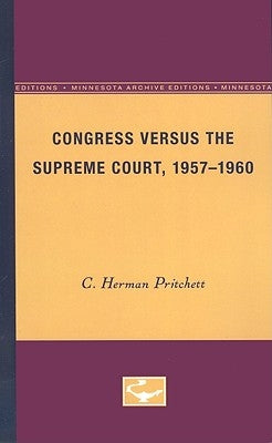 Congress Versus the Supreme Court, 1957-1960 by Pritchett, C. Herman