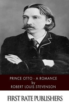 Prince Otto - A Romance by Stevenson, Robert Louis