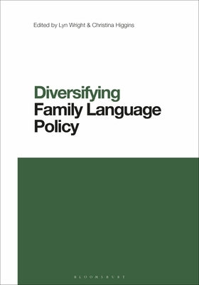 Diversifying Family Language Policy by Wright, Lyn