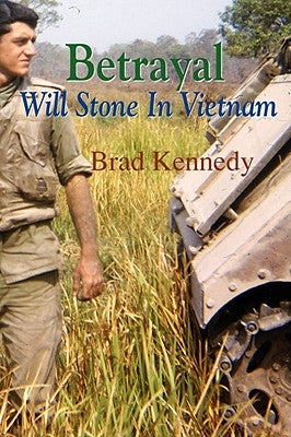 Betrayal: Will Stone in Vietnam by Kennedy, Brad