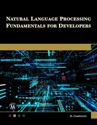 Natural Language Processing Fundamentals for Developers by Campesato, Oswald
