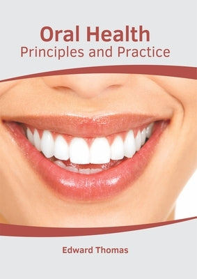 Oral Health: Principles and Practice by Thomas, Edward