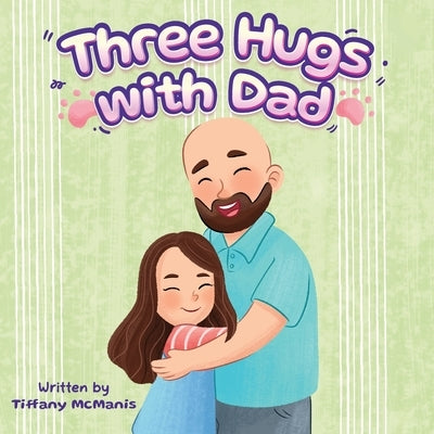 Three Hugs with Dad by McManis, Tiffany L.