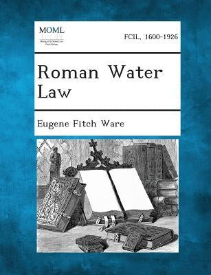 Roman Water Law by Ware, Eugene Fitch