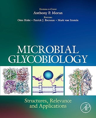 Microbial Glycobiology: Structures, Relevance and Applications by Moran, Anthony P.