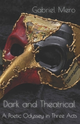 Dark and Theatrical: A Poetic Oddysey by Plopa, Diana K.